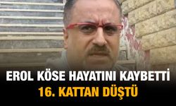 Erol Köse 16. Kattan Düşerek Hayatını Kaybetti
