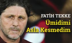 Fatih Tekke’den rövanş mesajı: Ümidimi asla kesmedim