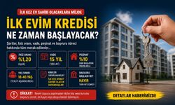 İlk Evim Kredisi ne zaman başlayacak, şartları neler? Faiz, vade, peşinat ve başvuru hakkında tüm cevaplar