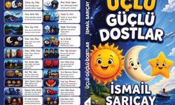 İsmail Sarıçay'ın 16. Eseri 'Üçlü Güçlü Dostlar' Yayında