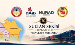 Zengezur Koridoru Gündemi ile 30. Sultan Sekisi Toplantısı Erzurum'da Yapılacak