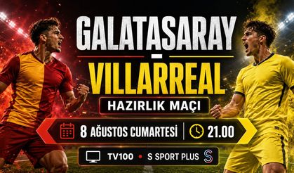 Galatasaray - Villarreal Maçı Hangi Kanalda? Hazırlık Maçı Ne Zaman, Saat Kaçta, Nereden İzlenir?