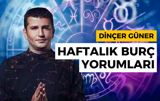 Dinçer Güner Haftalık Burç Yorumları 29 Haziran - 5 Temmuz