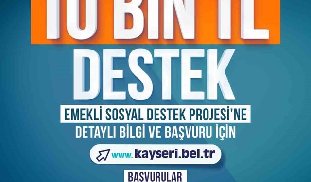 Kayseri Büyükşehir Belediyesi'nden emeklilere 10 bin TL destek