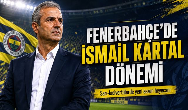 Fenerbahçe’de İsmail Kartal dönemi yeniden başladı! Yeni sezon ona emanet