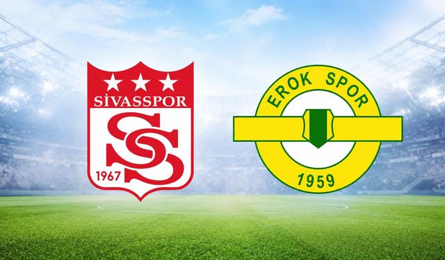 Sivasspor - Esenler Erokspor maçı bugün saat kaçta, hangi kanalda? Şifresiz yayın var