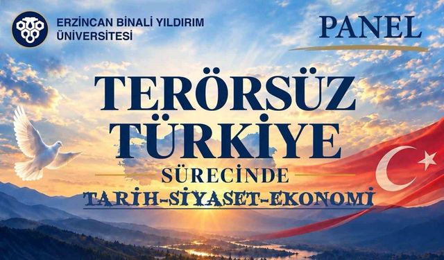 EBYÜ'de 'Terörsüz Türkiye Sürecinde Tarih, Siyaset ve Ekonomi' Paneli Düzenleniyor