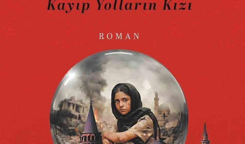 Gazeteci Acay'dan 'Leyla / Kayıp Yolların Kızı' romanı