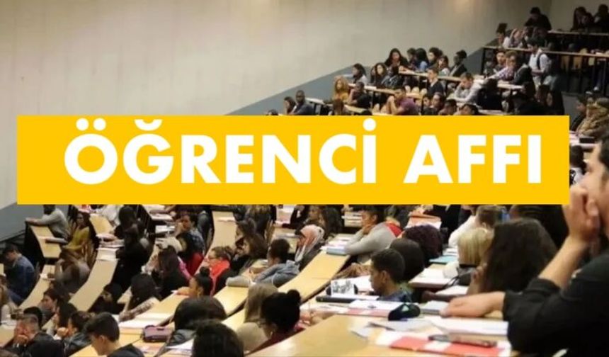 Öğrenci affında son dakika gelişmesi: Kimler üniversiteye dönebilecek, başvurular ne zaman?