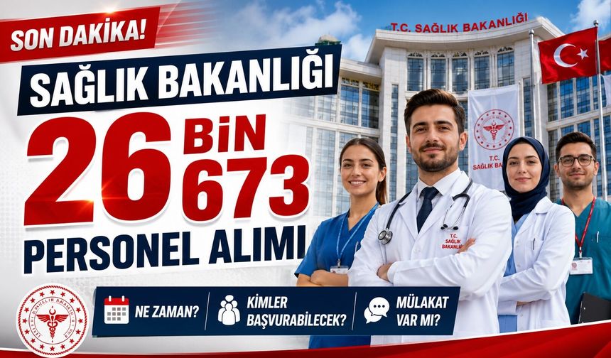 Sağlık Bakanlığı 26 Bin 673 Personel Alımı Ne Zaman? Kimler Başvurabilecek, Mülakat Var mı?