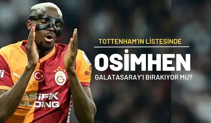 Tottenham’dan Victor Osimhen bombası! Galatasaray’ın yıldızını transfer listesine aldılar