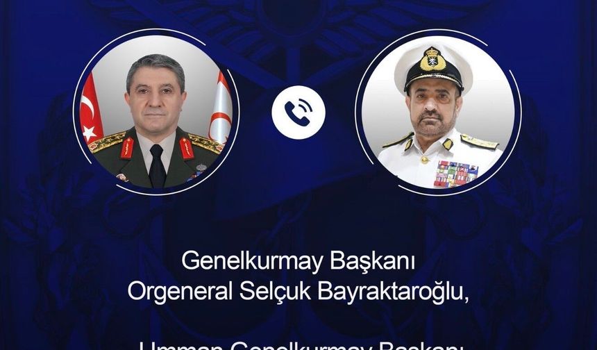 Orgeneral Bayraktaroğlu, Ummanlı Mevkidaşı ile Telefon Görüşmesi Yaptı