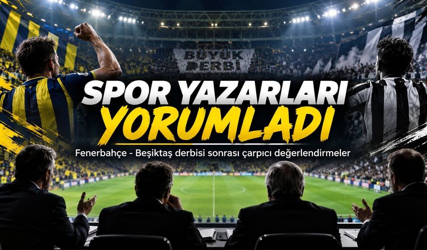 Futbol yorumcuları Fenerbahçe-Beşiktaş derbisi için ne dedi? Mağlubiyet sonrası İsmail Kartal eleştirileri
